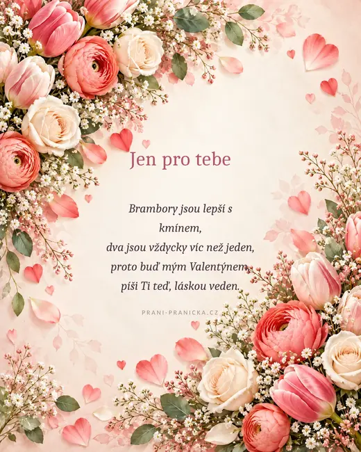 Brambory jsou lepší s kmínem — valentýnské přání, tulipány, pryskyřníky a krémové růže se srdíčky